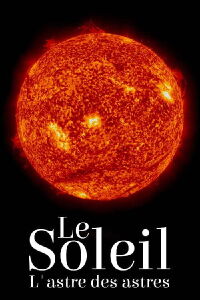 Le Soleil : L'Astre des astres (2024)