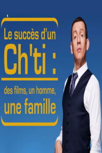Le Succès d'un Ch'ti : des films, un homme, une famille (2018)