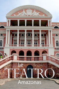 Le Teatro Amazonas : un opéra au cœur de l'Amazonie (2022)