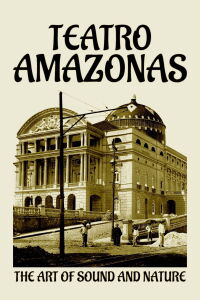 Le Teatro Amazonas - Un opéra au cœur de l'Amazonie (2022)