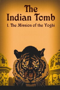 Le Tombeau hindou, partie 1 : La Mission du Yogi (1921)