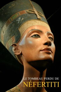 Le tombeau perdu de Néfertiti (2017)