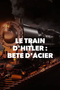 Le train d'Hitler - La bête d'acier (2017)