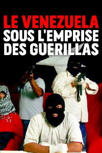 Le Venezuela sous l'emprise des guerillas (2019)