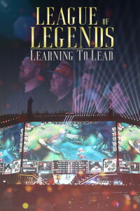 League of Legends: Learning to Lead (2017)