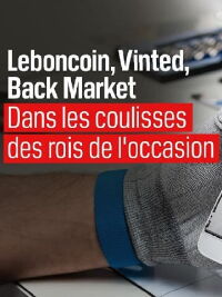 Leboncoin, Vinted, Back Market : Dans les coulisses des rois de l'occasion (2021)