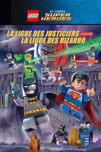 LEGO DC Comics Super Héros - La Ligue des Justiciers contre la Ligue des Bizarro (2015)