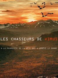 Les chasseurs de Virus, à la poursuite de la bête qui a arrêté le monde (2020)