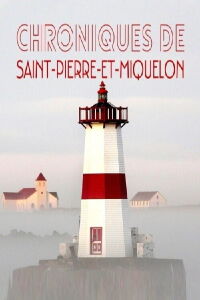 Les chroniques de Saint-Pierre et Miquelon (2020)