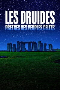 Les Druides : Prêtres des peuples celtes (2021)