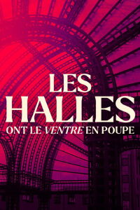 Les halles ont le ventre en poupe (2024)