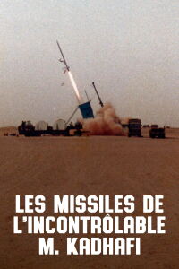 Les Missiles de l'incontrôlable M. Kadhafi (2021)