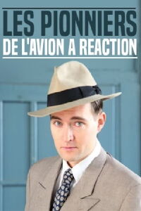 Les pionniers de l'avion à réaction (2012)