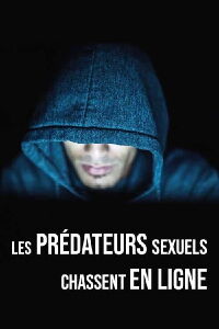 Les prédateurs sexuels chassent en ligne (2021)