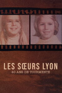 Les sœurs Lyon : 40 ans de tourmente (2020)
