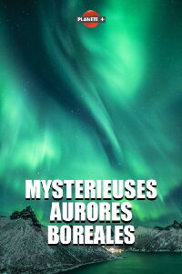 Les secrets des aurores boréales (2019)
