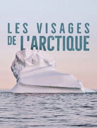Les visages de l'arctique (2011)