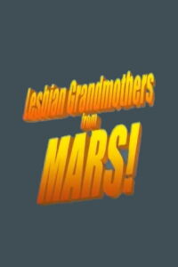 Lesbian Grandmothers from Mars (2005)
