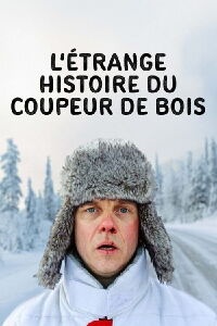 L'Étrange Histoire du coupeur de bois (2022)