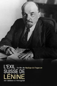 L'exil suisse de Lénine : de Genève à Pétrograd (2017)
