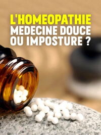 L'Homéopathie : Médecine douce ou imposture ? (2020)