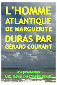 L'Homme Atlantique de Marguerite Duras par Gérard Courant (2012)