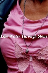 Like Water Through Stone (2009)