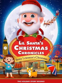 Lil Santa’s Christmas Chronicles: Betty Leicester's Christmas (2023)