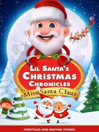 Lil Santa’s Christmas Chronicles: Miss Santa Claus (2023)