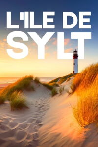 L’île de Sylt - La reine de la mer du Nord (2023)