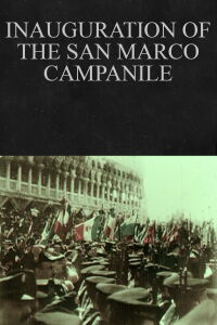 L'inaugurazione del campanile di San Marco (1912)