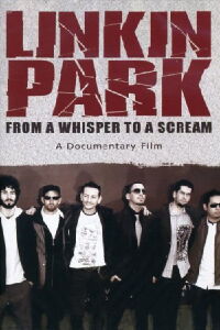 Linkin Park: From a Whisper to a Scream (2008)