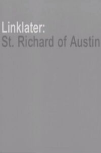 Linklater: St. Richard of Austin (2004)