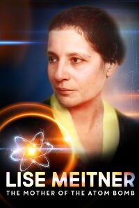 Lise Meitner - Die Mutter der Atombombe (2013)