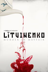Litvinenko: Murder in Mayfair (2021)