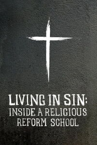 Living in Sin: Inside a Religious Reform School (2019)