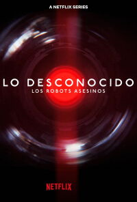 Lo desconocido: Los robots asesinos (2023)
