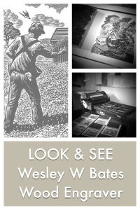 LOOK & SEE: Wesley W. Bates - Wood Engraver (2017)