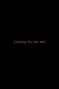 Looking for the Self (2017)