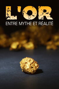 L'Or, entre mythe et réalité (2023)