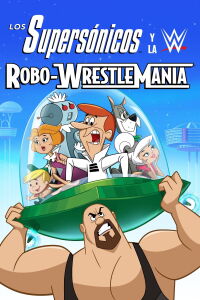 Los Supersónicos y la WWE: Robo-WrestleMania! (2017)