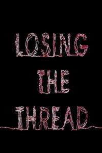 Losing the Thread (2015)