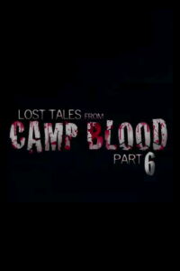 Lost Tales from Camp Blood - Part 6 (2009)