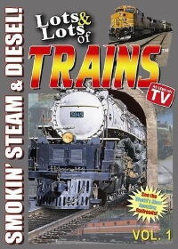Lots & Lots of TRAINS, Vol 1 - Smokin' Steam and Diesel! (2007)