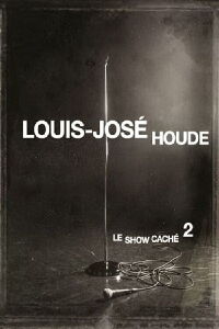 Louis-José Houde : Le show caché 2 (2013)
