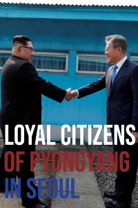 Loyal Citizens of Pyongyang in Seoul (2018)