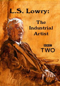 L.S. Lowry: The Industrial Artist (1973)