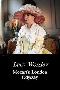 Lucy Worsley: Mozart's London Odyssey (2016)