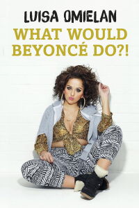 Luisa Omielan: What Would Beyoncé Do?! (2017)