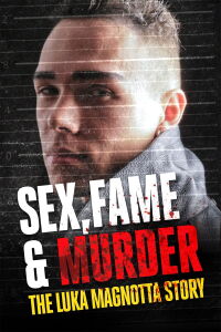 Luka Magnotta : sexe, gloire et meurtre (2014)